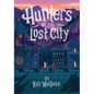 Hunters of the Lost City - Hardcover