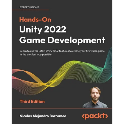 Hands-On Unity 2022 Game Development - Third Edition: Learn to use the latest Unity 2022 features to create your first video game in the simplest way - Paperback