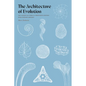 The Architecture of Evolution: The Science of Form in Twentieth-Century Evolutionary Biology - Hardcover