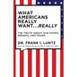 What Americans Really Want... Really: The Truth about Our Hopes, Dreams, and Fears - Hardcover