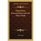 Hypnotism, Reincarnation and Life After Death - Hardcover
