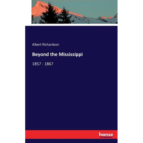 Beyond the Mississippi: 1857 - 1867 - Paperback