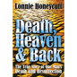 Death, Heaven And Back: The True Story Of One Man's Death And Resurrection - Paperback