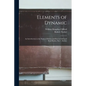 Elements of Dynamic: An Introduction to the Study of Motion and Rest in Solid and Fluid Bodies, Part 1, book 4 - Paperback