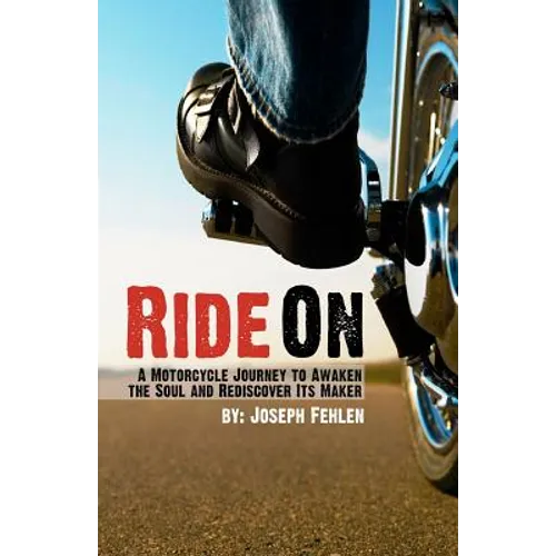 Ride On: A Motorcycle Journey to Awake your Soul and Rediscover its Maker - Paperback