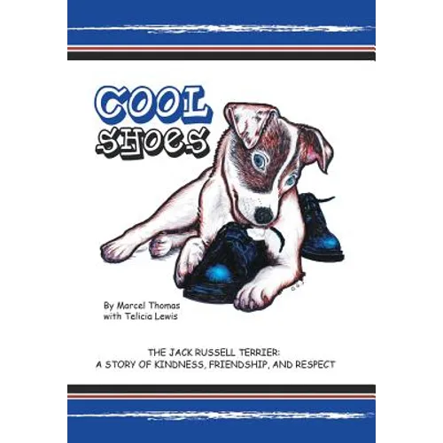 Cool Shoes: The Jack Russell Terrier: A Story of Kindness, Friendship, and Respect - Hardcover