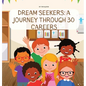 Dream Seekers: A Journey through 30 Careers - Hardcover
