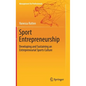 Sport Entrepreneurship: Developing and Sustaining an Entrepreneurial Sports Culture - Hardcover