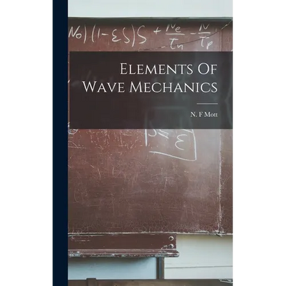 Elements Of Wave Mechanics - Hardcover