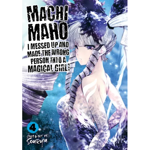 Machimaho: I Messed Up and Made the Wrong Person Into a Magical Girl! Vol. 4 - Paperback