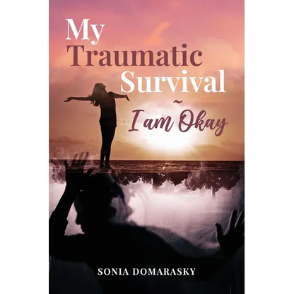 My Traumatic Survival-I Am Okay! - Paperback
