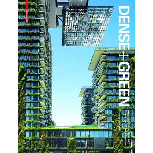 Dense + Green: Innovative Building Types for Sustainable Urban Architecture - Hardcover