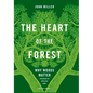 The Heart of the Forest: Why Woods Matter - Hardcover