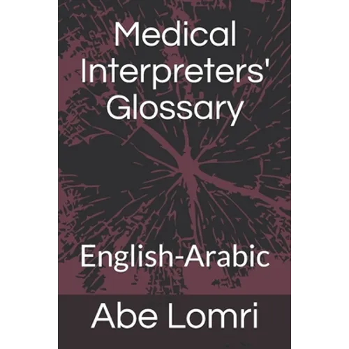 Medical Interpreters' Glossary: English-Arabic - Paperback