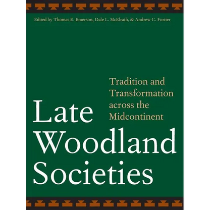 Late Woodland Societies: Tradition and Transformation Across the Midcontinent - Paperback