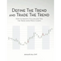 Define the Trend and Trade the Trend: How to Identify, Follow and Time the Trend using Price Charts - Paperback