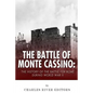 The Battle of Monte Cassino: The History of the Battle for Rome during World War II - Paperback