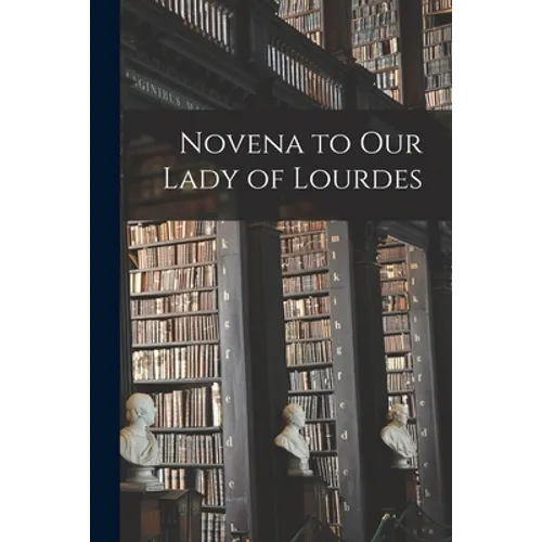 Novena to Our Lady of Lourdes - Paperback