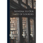 Novena to Our Lady of Lourdes - Paperback