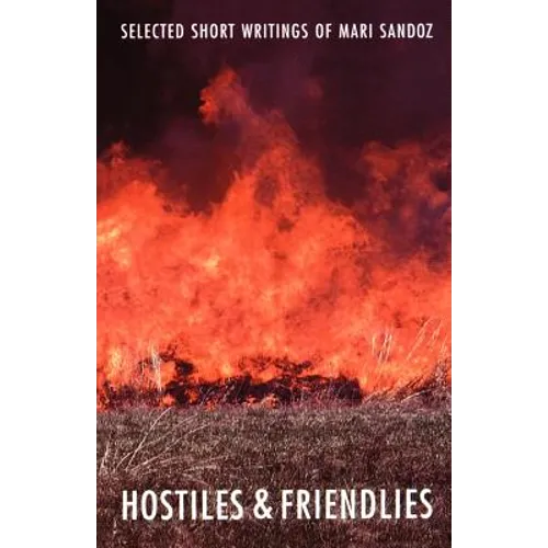 Hostiles and Friendlies: Selected Short Writings of Mari Sandoz - Paperback