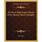 The Secret High Degree Rituals of the Masonic Rite of Memphis - Paperback