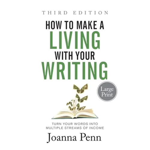 How to Make a Living with Your Writing Third Edition: Turn Your Words into Multiple Streams Of Income - Paperback