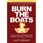 Burn the Boats: Toss Plan B Overboard and Unleash Your Full Potential - Hardcover