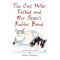 The Cat Who Talked and Her Sister's Rubber Band - Paperback