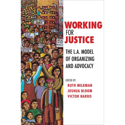 Working for Justice: The L.A. Model of Organizing and Advocacy - Paperback