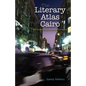The Literary Atlas of Cairo: One Hundred Years on the Streets of the City - Hardcover