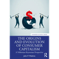The Origins and Evolution of Consumer Capitalism: A Veblenian-Keynesian Perspective - Paperback