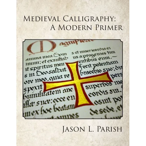 Medieval Calligraphy: A Modern Primer - Paperback