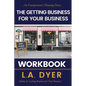 The Getting Business for Your Business Workbook: An Entrepreneur's Planning Diary - Paperback