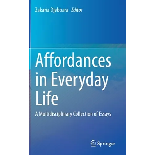 Affordances in Everyday Life: A Multidisciplinary Collection of Essays - Hardcover
