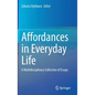 Affordances in Everyday Life: A Multidisciplinary Collection of Essays - Hardcover