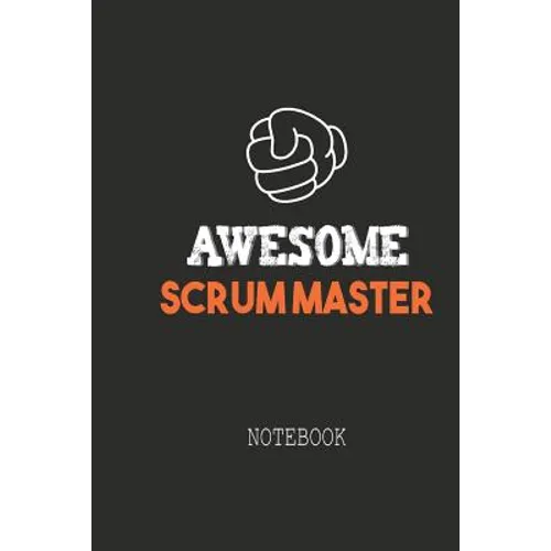 Awesome SCRUM MASTER Notebook: Note book for passionate Scrum Masters in agile software development projects. An awesome & cool gift for your Scrum M - Paperback