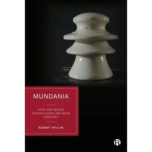 Mundania: How and Where Technologies Are Made Ordinary - Paperback