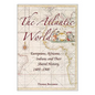 The Atlantic World: Europeans, Africans, Indians and Their Shared History, 1400-1900 - Paperback