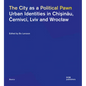 The City as a Political Pawn: Urban Identities in Chişinău, Černivci, LVIV and Wroclaw - Paperback
