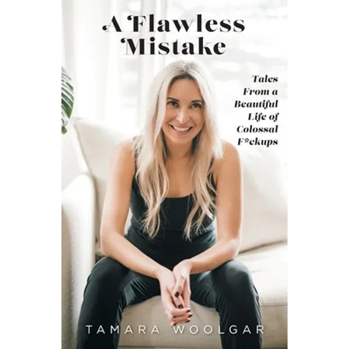A Flawless Mistake: Tales From a Beautiful Life of Colossal F*ckups - Paperback