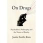 On Drugs: Psychedelics, Philosophy, and the Nature of Reality - Hardcover