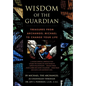 Wisdom of the Guardian: Treasures from Archangel Michael to Change Your Life - Hardcover