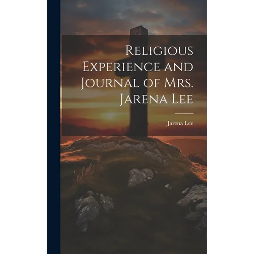 Religious Experience and Journal of Mrs. Jarena Lee - Hardcover