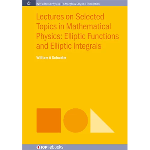 Lectures on Selected Topics in Mathematical Physics: Elliptic Functions and Elliptic Integrals - Hardcover