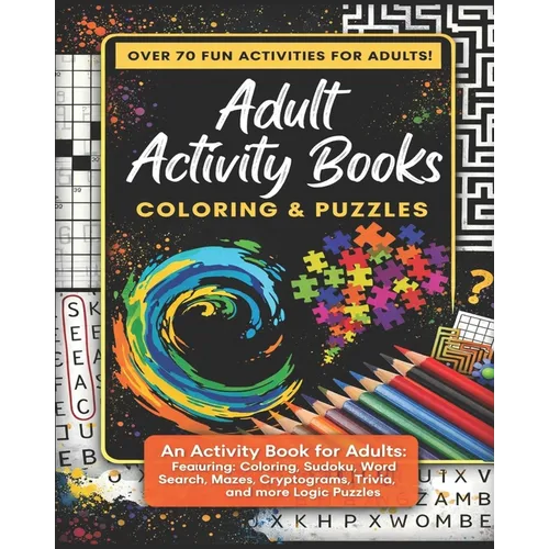 Adult Activity Books Coloring and Puzzles Over 70 Fun Activities for Adults: An Activity Book for Adults Featuring: Coloring, Sudoku, Word Search, Maz - Paperback