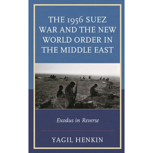 The 1956 Suez War and the New World Order in the Middle East: Exodus in Reverse - Paperback