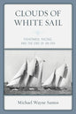 Clouds of White Sail: Fishermen, Racing, and the End of an Era - Paperback