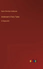 Andersen's Fairy Tales: in large print - Hardcover