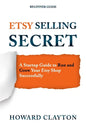 Etsy Selling Secret: A Startup Guide to Run and Grow Your Etsy Shop Successfully - Paperback