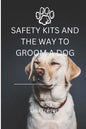 Safety Kits and the Way to Groom a Dog - Paperback